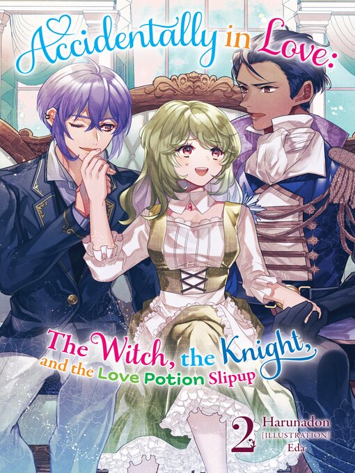Cover image for Accidentally in Love: The Witch, the Knight, and the Love Potion Slipup, Volume 2